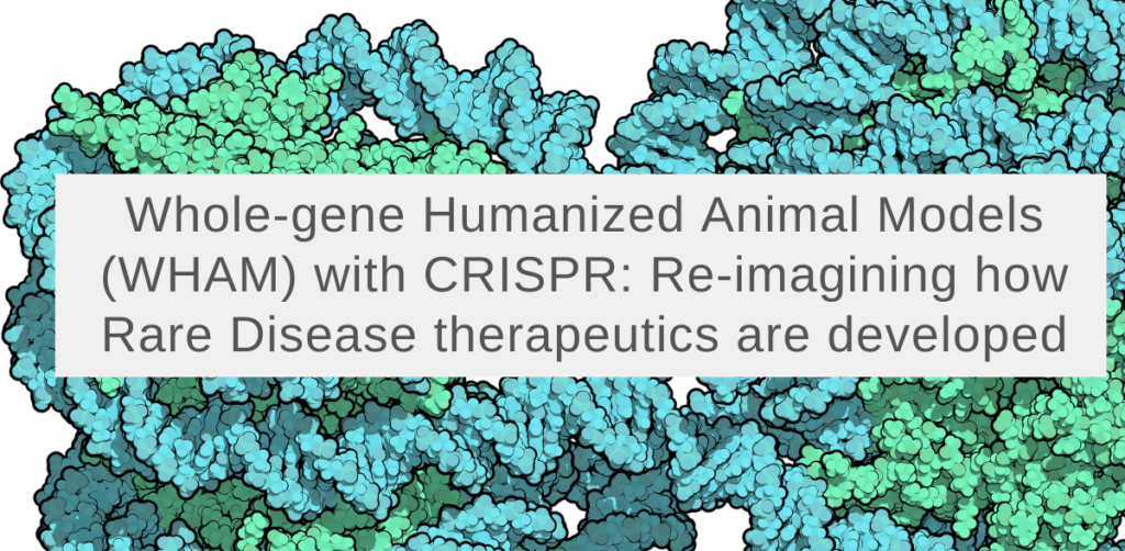WHAM with CRISPR - re-imaging how rare disease therapeutics are developed
